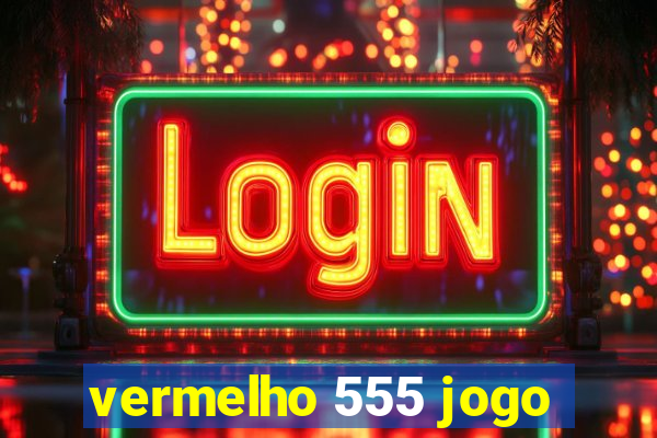 vermelho 555 jogo